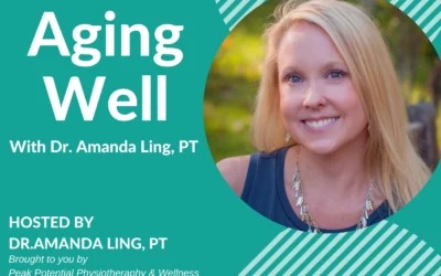 Aging Well with Dr. Amanda Ling, PT