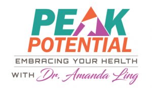 Peak Potential Embracing Health with Dr. Amanda Ling